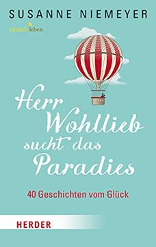 portada Herr Wohllieb Sucht das Paradies: 40 Geschichten vom Glück (in German)