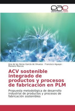 portada ACV sostenible integrado de productos y procesos de fabricación en PLM: Propuesta metodológica de desarrollo industrial de productos y procesos de fabricación sostenibles (Spanish Edition)