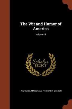 portada The Wit and Humor of America; Volume III (en Inglés)