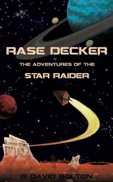 portada Rase Decker: The Adventures of the Star Raider (en Inglés)