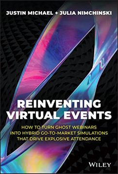 portada Reinventing Virtual Events: How to Turn Ghost Webinars Into Hybrid Go-To-Market Simulations That Drive Explosive Attendance (en Inglés)