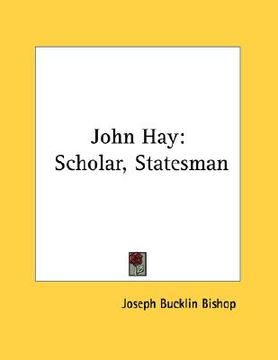 portada john hay: scholar, statesman (en Inglés)