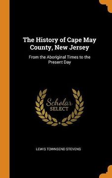 portada The History of Cape may County, new Jersey: From the Aboriginal Times to the Present day 