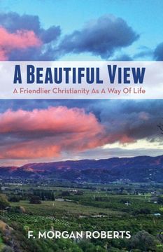 portada A Beautiful View: A Friendlier Christianity as a way of Life (en Inglés)
