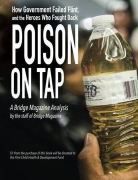 portada Poison on Tap (A Bridge Magazine Analysis): How Government Failed Flint, and the Heroes Who Fought Back