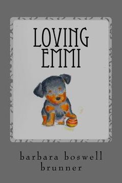 portada Loving Emmi: How Baby Morgan The Broken Jaw Puppy Stole Our Hearts And Our Wallet