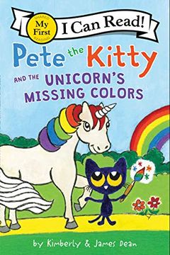 portada Pete the Kitty and the Unicorn's Missing Colors (Pete the Cat: My First i can Read! ) (en Inglés)