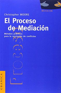 portada El Proceso de Mediacion: Metodos Practicos Para la Resolucion de Conflictos (in Spanish)