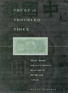 portada trust in troubled times: money, banks, and state-society relations in republican tianjin (en Inglés)