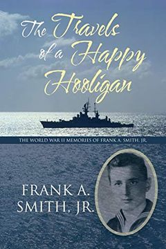 portada The Travels of a Happy Hooligan: The World war ii Memories of Frank a. Smith, jr. 