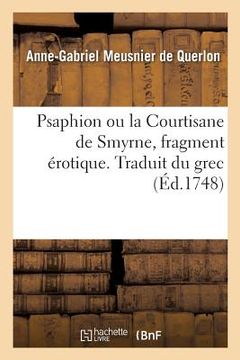 portada Psaphion Ou La Courtisane de Smyrne, Fragment Érotique. Traduit Du Grec (en Francés)