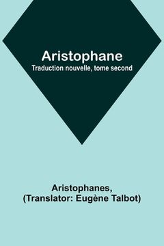 portada Aristophane; Traduction nouvelle, tome second (en Francés)