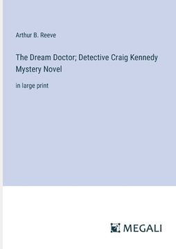 portada The Dream Doctor; Detective Craig Kennedy Mystery Novel: in large print (en Inglés)