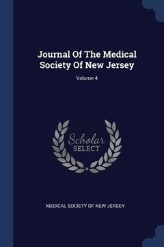 portada Journal Of The Medical Society Of New Jersey; Volume 4 (en Inglés)