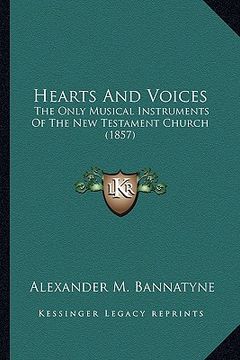 portada hearts and voices: the only musical instruments of the new testament church (1857)