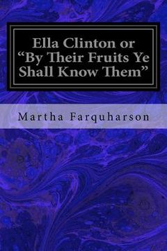 portada Ella Clinton or "By Their Fruits Ye Shall Know Them"