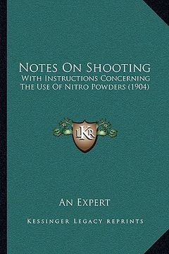 portada notes on shooting: with instructions concerning the use of nitro powders (1904) (en Inglés)