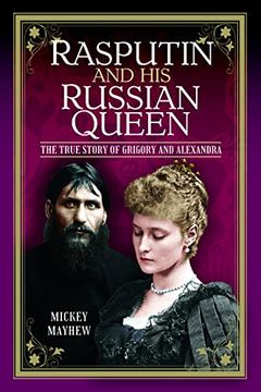 portada Rasputin and His Russian Queen: The True Story of Grigory and Alexandra (en Inglés)