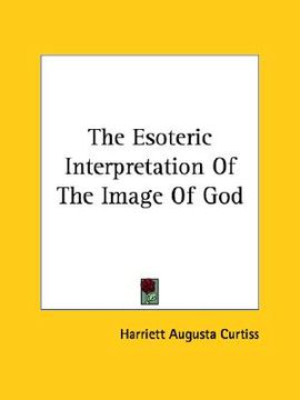 portada the esoteric interpretation of the image of god (en Inglés)