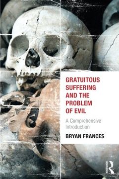 portada gratuitous suffering and the problem of evil: a comprehensive introduction (en Inglés)