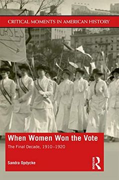 portada When Women Won the Vote: The Final Decade, 1910-1920 (en Inglés)