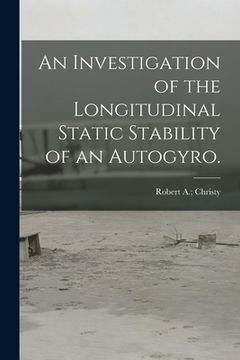 portada An Investigation of the Longitudinal Static Stability of an Autogyro. (en Inglés)
