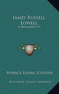 portada james russell lowell: a biography v1 (en Inglés)