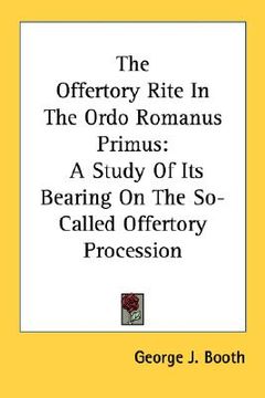 portada the offertory rite in the ordo romanus primus: a study of its bearing on the so-called offertory procession (en Inglés)