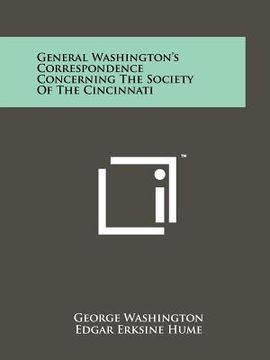portada general washington's correspondence concerning the society of the cincinnati (en Inglés)