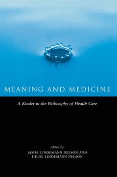 portada meaning and medicine: a reader in the philosophy of health care (in English)