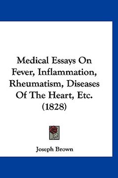 portada medical essays on fever, inflammation, rheumatism, diseases of the heart, etc. (1828) (in English)