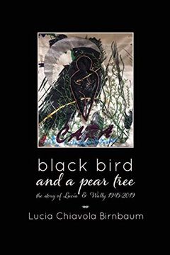 portada Black Bird and a Pear Tree: The Story of Lucia & Wally, 1945-2019 