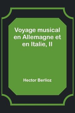 portada Voyage musical en Allemagne et en Italie, II (en Francés)
