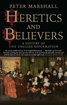 portada Heretics and Believers: A History of the English Reformation 