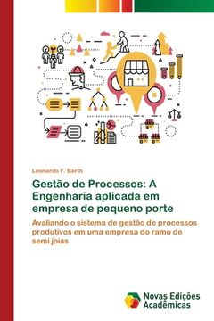 portada Gestão de Processos: A Engenharia Aplicada em Empresa de Pequeno Porte (in Portuguese)