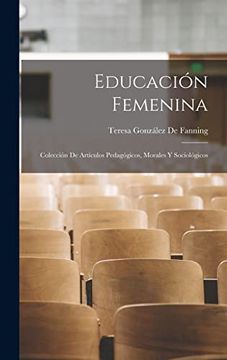 portada Educación Femenina: Colección de Artículos Pedagógicos, Morales y Sociológicos