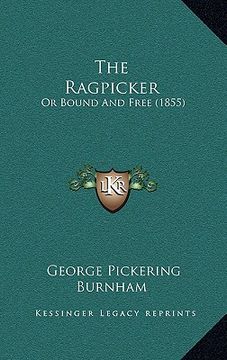 portada the ragpicker: or bound and free (1855) (in English)