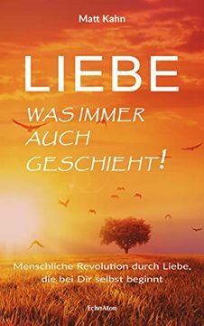 portada Liebe - was Immer Auch Geschieht!  Menschliche Revolution Durch Liebe, die bei dir Selbst Beginnt