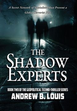 portada The Shadow Experts: A Secret Network of Specialists Must Prevent a Global Terrorist Plot (en Inglés)