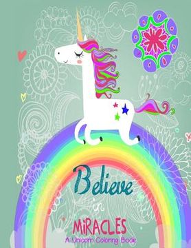 portada Believe in Miracles A Unicorn Coloring Book (en Inglés)