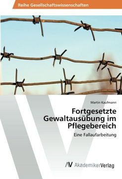 portada Fortgesetzte Gewaltausübung im Pflegebereich: Eine Fallaufarbeitung (German Edition)