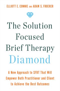 portada The Solution Focused Brief Therapy Diamond: A New Approach to Sfbt That Will Empower Both Practitioner and Client to Achieve the Best Outcomes (en Inglés)