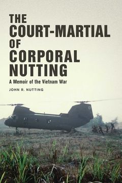 portada The Court-Martial of Corporal Nutting: A Memoir of the Vietnam War (en Inglés)