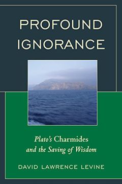 portada Profound Ignorance: Plato's Charmides and the Saving of Wisdom 