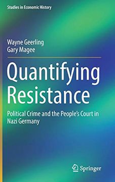 portada Quantifying Resistance: Political Crime and the People's Court in Nazi Germany (Studies in Economic History) (en Inglés)