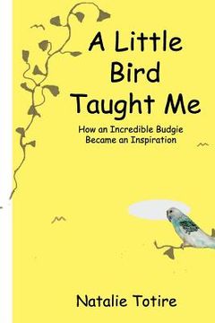 portada A Little Bird Taught Me (In Color): Colored Version (en Inglés)