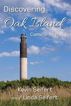 portada Discovering Oak Island Camera-in-Hand: A guide to making more memorable photographs while exploring Oak Island North Carolina (in English)