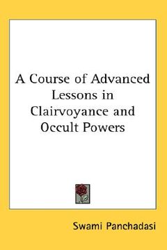 portada a course of advanced lessons in clairvoyance and occult powers (en Inglés)