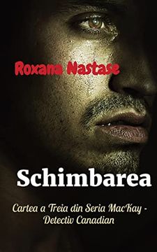 portada Schimbarea: Cartea a Treia din Seria Mackay - Detectiv Canadian (in Romanian)