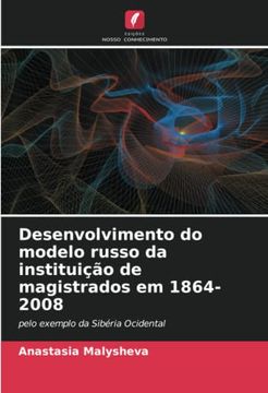 portada Desenvolvimento do Modelo Russo da Instituição de Magistrados em 1864-2008: Pelo Exemplo da Sibéria Ocidental (en Portugués)